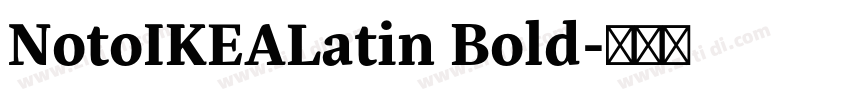 NotoIKEALatin Bold字体转换